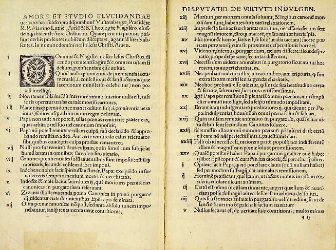 Cele 95 de teze ale lui Martin Luther (titlul latin Disputatio pro declaratione virtutis indulgentiarum) au declanşat Reforma Protestantă în Germania. Tezele au fost aduse în circulaţie pentru prima dată la 31 octombrie 1517 printr-o scrisoare adresată episcopului de Mainz şi Magdeburg Albrecht von Brandenburg. Pentru că nu a primit un răspuns de la episcop, Martin Luther a dat tezele unui cunoscut, care le-a tipărit făcându-le astfel temă de discuţie în întreaga Germanie - foto preluat de pe  ro.wikipedia.org